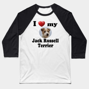 I Love My Jack Russell Terrier Baseball T-Shirt